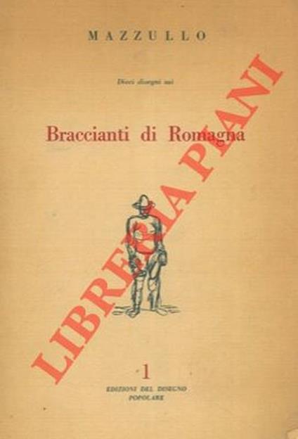 Dieci disegni e uno scritto sui "Braccianti di Romagna" - Giuseppe Mazzullo - copertina