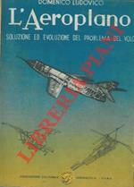 L' aeroplano. Soluzione ed evoluzione del problema del volo