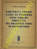 Contratti agrari, leggi di proroga, equo canone, contratti dei salariati fissi in agricoltura. Raccolta completa di giurisprudenza e bibliografia sistematicamente ordinata e aggiornata al 30 aprile 1957