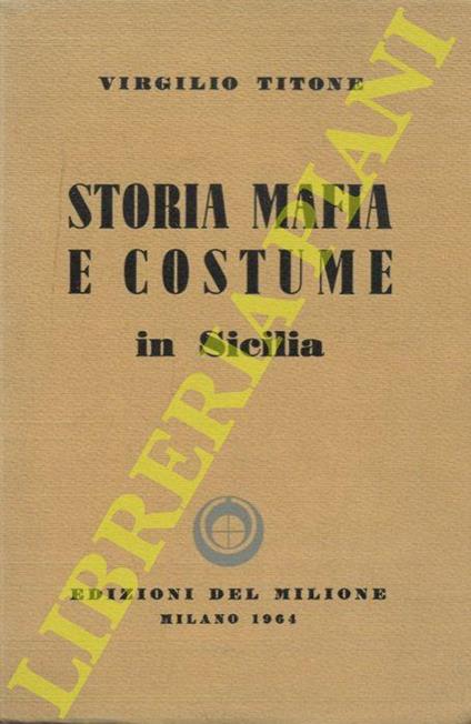 Storia, mafia e costume in Sicilia - Virgilio Titone - Libro Usato -  Edizioni del Milione - | IBS