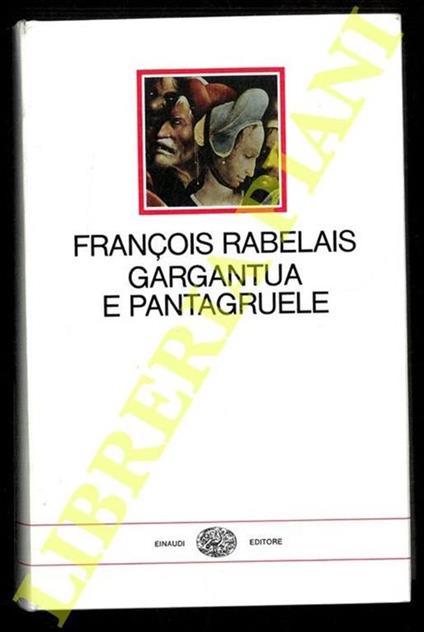 Gargantua e Pantagruele. Prefazione e traduzione di Mario Bonfantini - François Rabelais - copertina