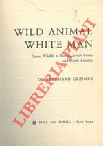 Wild animals white man. Some wildlife in Europe, Soviet Russia and North America