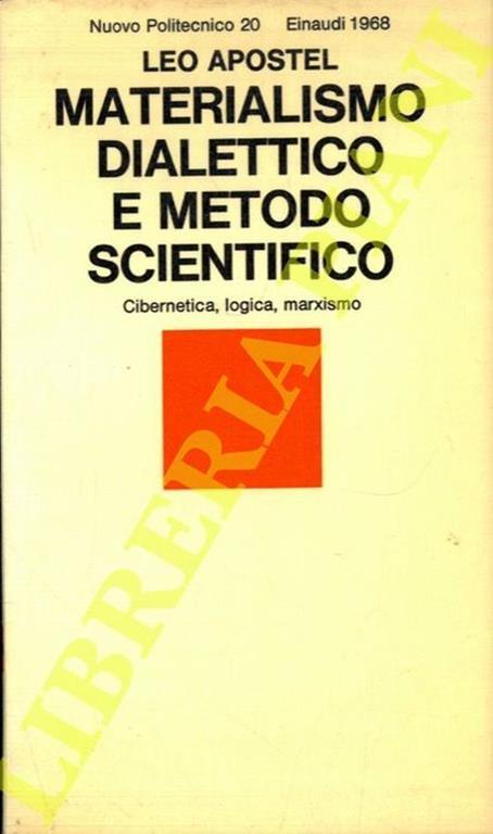 Materialismo dialettico e metodo scientifico. Cibernetica, logica, marxismo - Leo Apostel - copertina