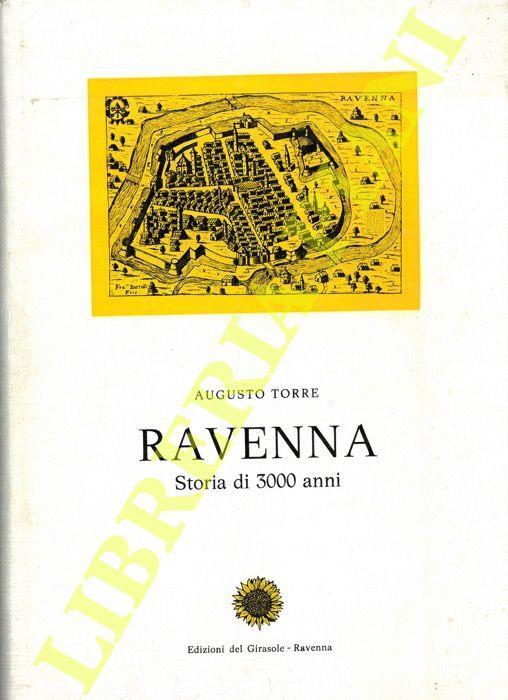 Ravenna. Storia di 3000 anni - Augusto Torre - copertina