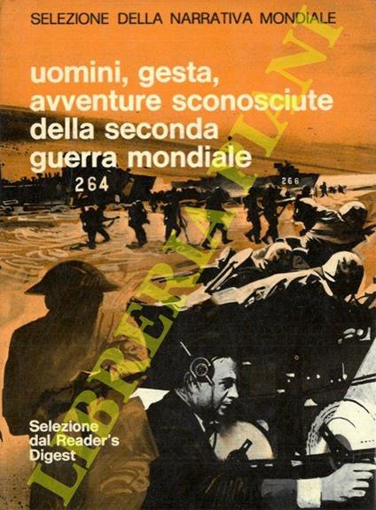 Selezione della narrativa mondiale. Uomini, gesta, avventure sconosciute della seconda guerra mondiale - copertina