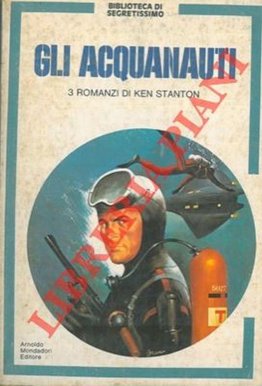 Gli acquanauti. Lo squalo diventa Tigre. Metti il Tigre nell'oceano. Nelle fauci del Tigre - Ken Stanton - copertina