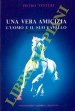 Una vera amicizia. L'uomo e il suo cavallo