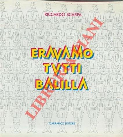 Eravamo tutti balilla - Riccardo Scarpa - copertina