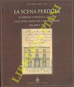 La scena perduta. Il Fortini a Poggio a Caiano e gli altri teatri del carmignanese tra '800 e '900