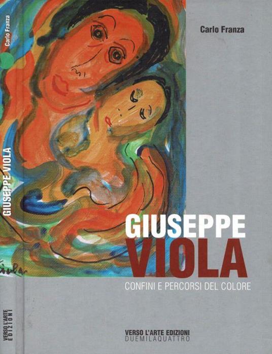 Giuseppe Viola - Confini e percorsi del colore - Carlo Franza - copertina