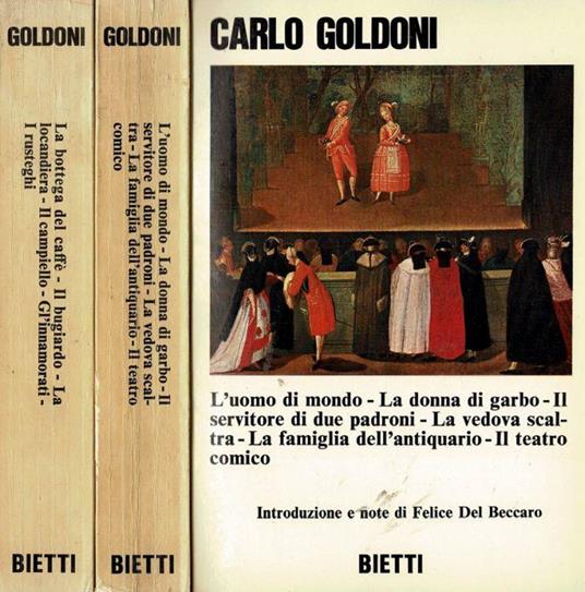 L' uomo di mondo - La donna di garbo - Il servitore di due padroni - La vedova scaltra - La famiglia dell'antiquario - Il teatro comico - La bottega del caffè - Il bugiardo - la locandiera - Il campiello - Gl'innamorati - I rusteghi - Carlo Goldoni - copertina