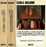 L' uomo di mondo - La donna di garbo - Il servitore di due padroni - La vedova scaltra - La famiglia dell'antiquario - Il teatro comico - La bottega del caffè - Il bugiardo - la locandiera - Il campiello - Gl'innamorati - I rusteghi