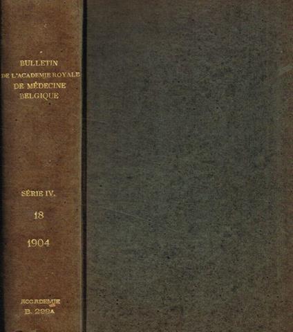 Bulletin de l'Académie Royale de médecine de Belgique, IV serie, tome XVIII, 1904 - copertina