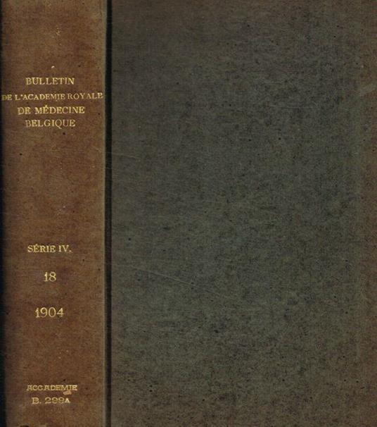 Bulletin de l'Académie Royale de médecine de Belgique, IV serie, tome XVIII, 1904 - copertina