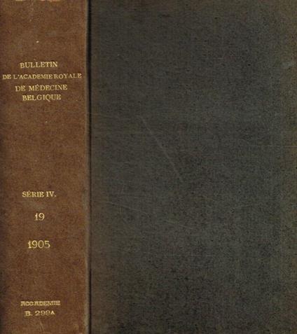 Bulletin de l'Académie Royale de médecine de Belgique, IV serie, tome XIX, 1905 - copertina