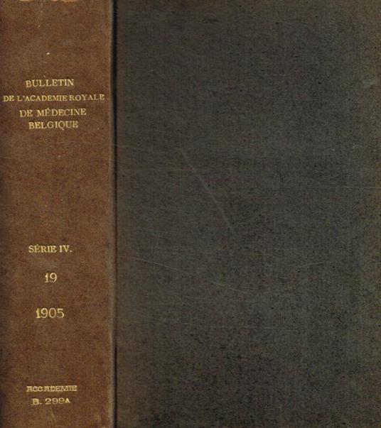 Bulletin de l'Académie Royale de médecine de Belgique, IV serie, tome XIX, 1905 - copertina