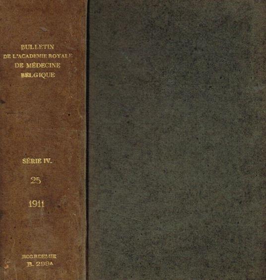 Bulletin de l'Academie Royale de médecine de Belgique. IV serie, tome XXV, 1911 - copertina