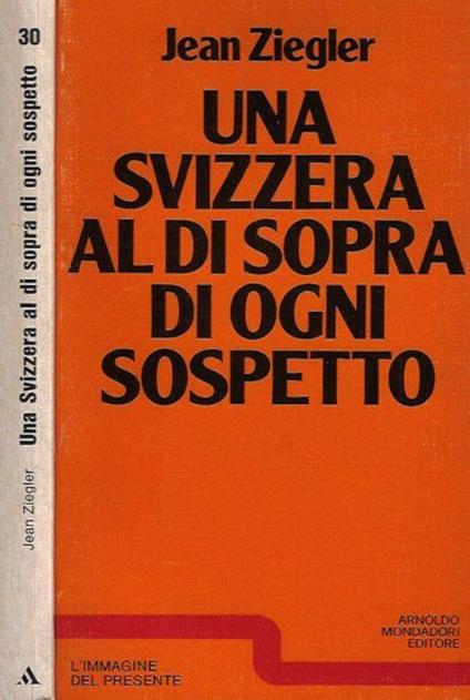 Una Svizzera al di sopra di ogni sospetto - Jean Ziegler - copertina