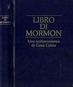 Libro di Mormon. Una testimonianza di Gesù Cristo