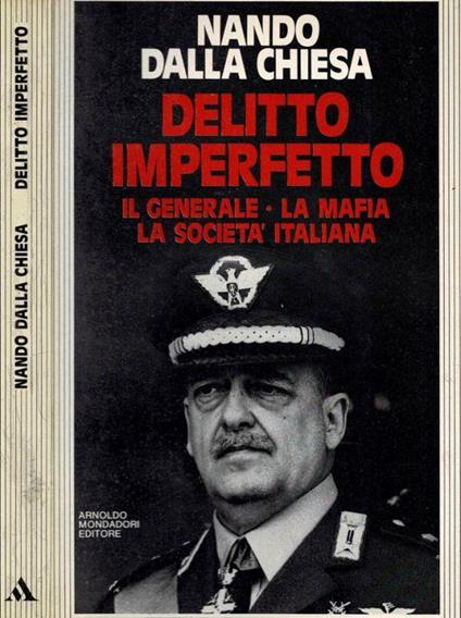 Delitto imperfetto. Il Generale - La mafia - La Società Italiana - Nando Dalla Chiesa - copertina