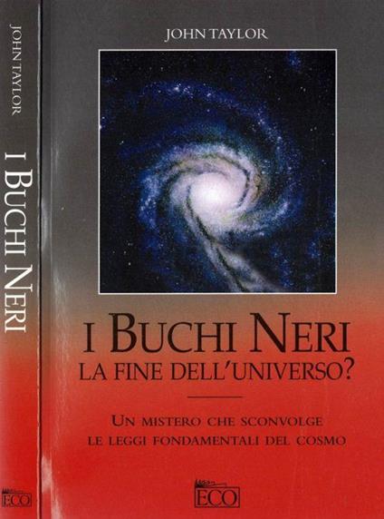 I buchi neri. La fine dell'Universo? - John Taylor - copertina