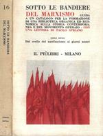 Sotto le bandiere del marxismo. Guida a un catalogo per la formazione della biblioteca organica ed economica sulla storia contemporanea e del movimento operaio, con una lettera di Paolo Spriano, tomo terzo - Dal crollo del nazifascismo ai giorni nost