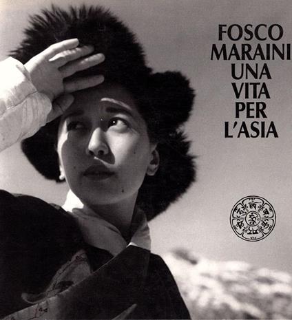 Fosco Maraini. Una vita per l'Asia - copertina