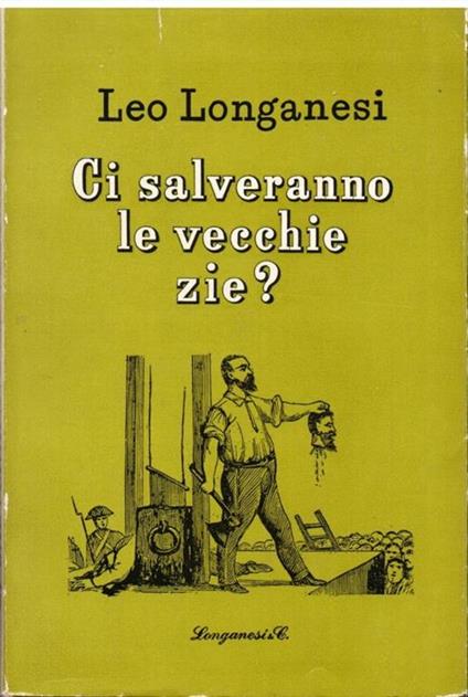 Ci salveranno le vecchie zie ? - Leo Longanesi - copertina