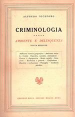 Criminologia. Ambiente e delinquenza. Nuova edizione. Ambiente cosmico-geografico e sociale Civiltà Omicidio, suicidio, alienazione, Guerra e dopoguerra Strato sociale Istruzione Ricchezza e povertà Professione Rurarlità ed urbanismo Famigli