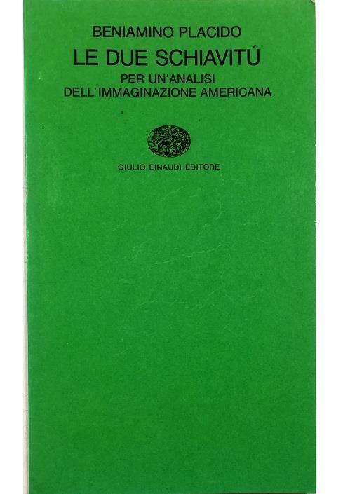 Le due schiavitù Per un'analisi dell'immaginazione americana - Beniamino Placido - copertina