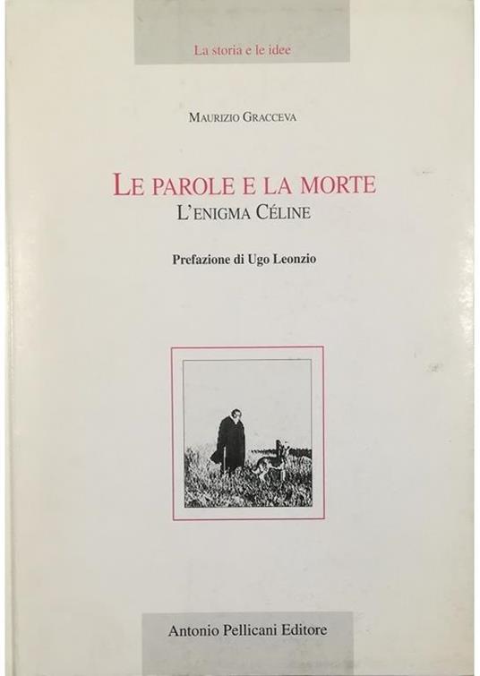 Le parole e la morte L'enigma Céline - Maurizio Gracceva - copertina
