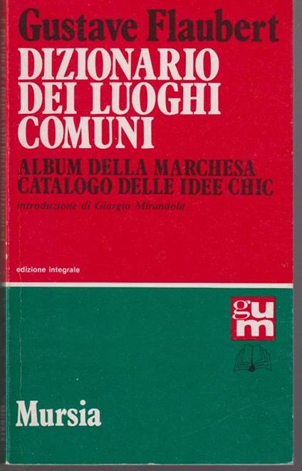 Dizionario dei luoghi comuni - Album della marchesa - Catalogo delle idee chic Introduzione di Giorgio Mirandola - Gustave Flaubert - copertina