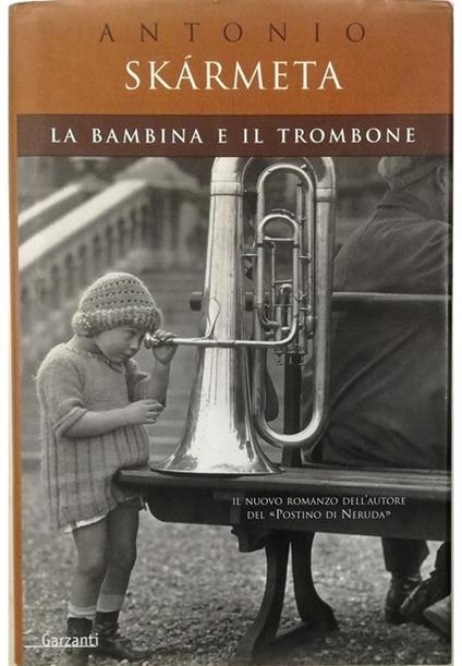 La bambina e il trombone - Antonio Skarmeta - copertina