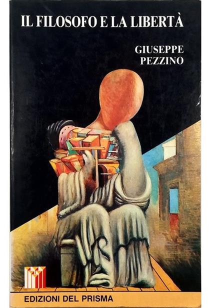 Il filosofo e la libertà Morale e politica in Benedetto Croce (1908-1938) - Giuseppe Pezzino - copertina