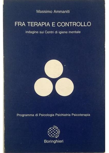 Fra terapia e controllo Indagine sui Centri di igiene mentale - Massimo Ammaniti - copertina