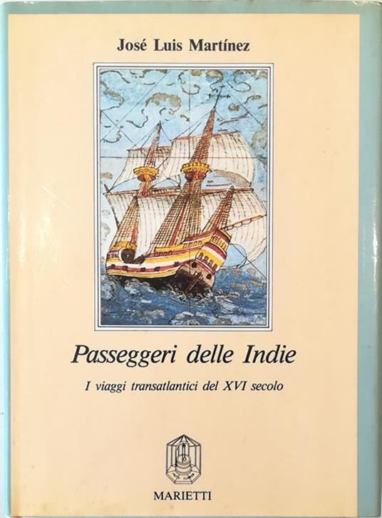 Passeggeri delle Indie I viaggi transatlantici del XVI secolo - José Luis Martinez - copertina