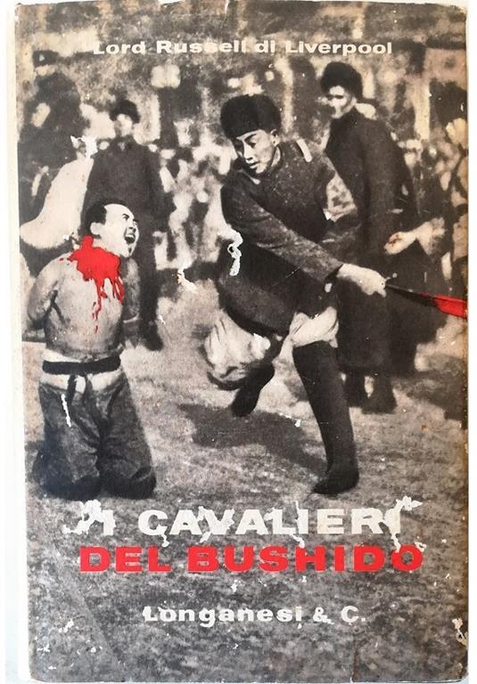 I cavalieri del Bushido Una breve rassegna delle atrocità di guerra commesse dai giapponesi - Lord Russell di Liverpool - copertina