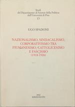 Nazionalismo, sindacalismo, corporativismo tra fiumanesimo, cattolicesimo e fascismo (1918-1926)