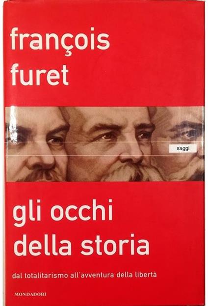 Gli occhi della storia Dal totalitarismo all'avventura della libertà - François Furet - copertina