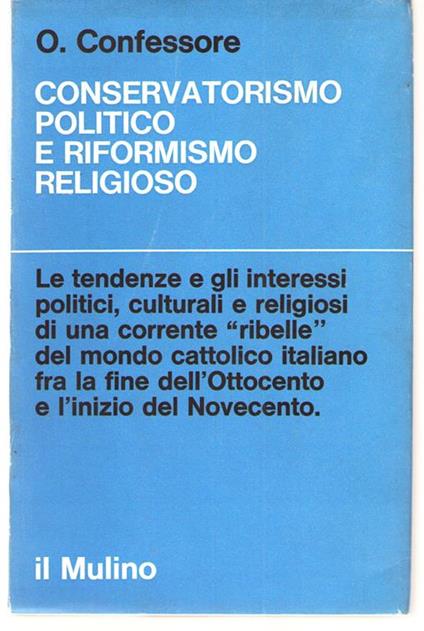 Conservatorismo Politico e Riformismo Religioso. La Rassegna Nazionale Dal 1898 al 1908 - Ornella Confessore - copertina