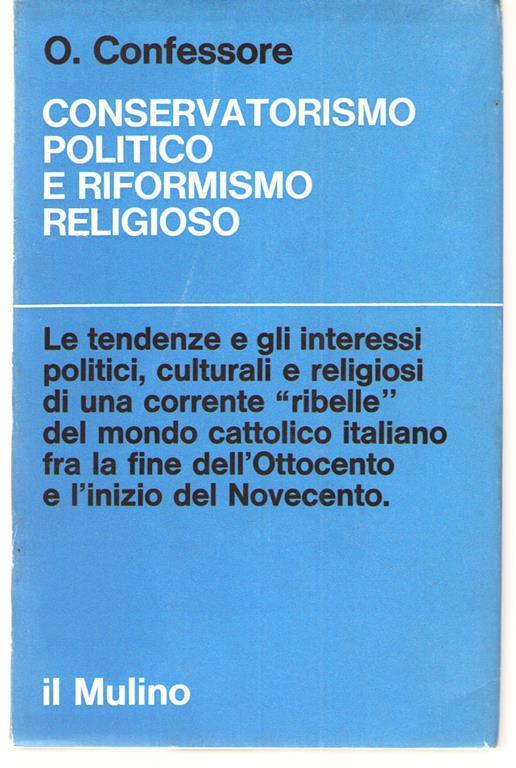 Conservatorismo Politico e Riformismo Religioso. La Rassegna Nazionale Dal 1898 al 1908 - Ornella Confessore - copertina