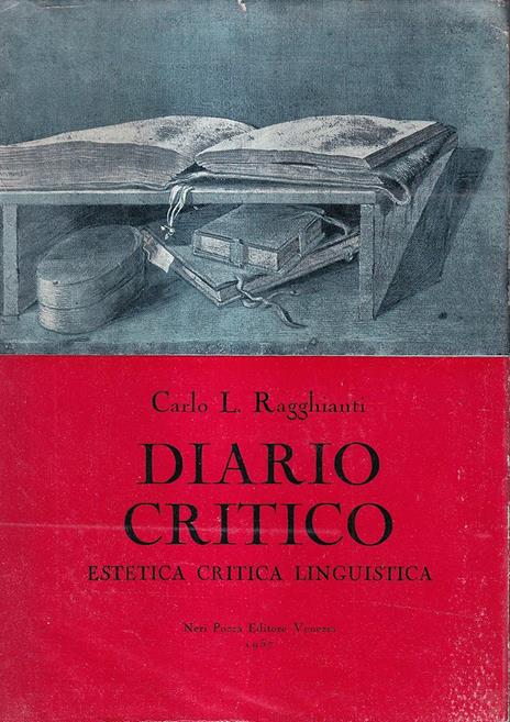 Diario Critico. Capitoli e Incontri Di Estetica Critica Linguistica - Carlo L. Ragghianti - copertina
