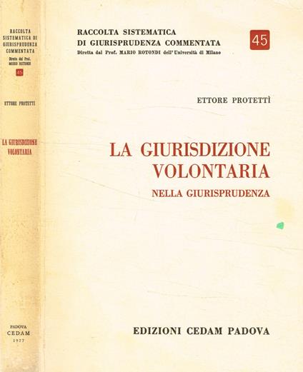 La giurisdizione volontaria nella giurisprudenza - Ettore Protettì - copertina