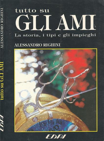 Tutto su gli ami - Alessandro Righini - copertina