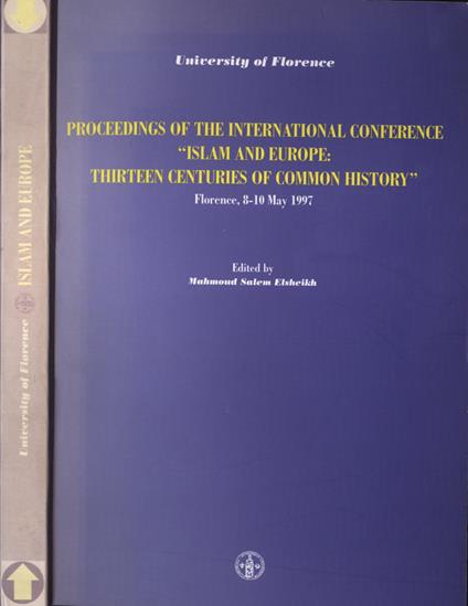 Proceedings of the International Conference Islam and Europe. Thirteen centuries of commo history - Mahmoud Salem Elsheikh - copertina