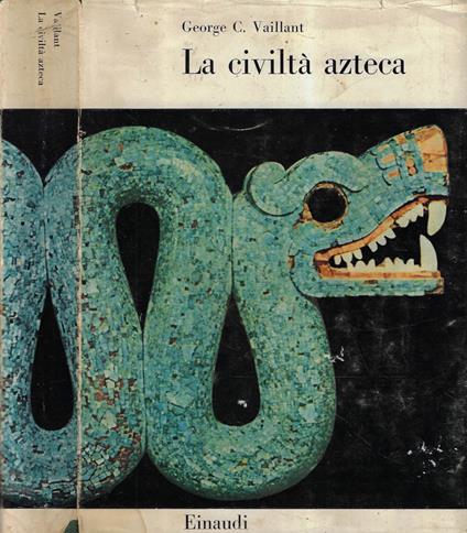 La civiltà azteca - George C. Vaillant - copertina