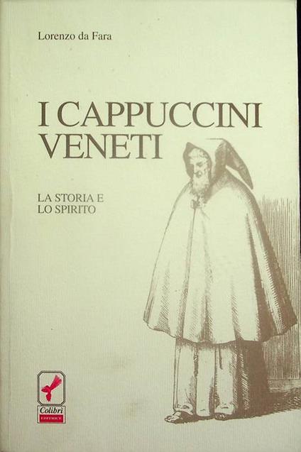 I cappuccini veneti: la storia e lo spirito - Lorenzo da Fara - copertina