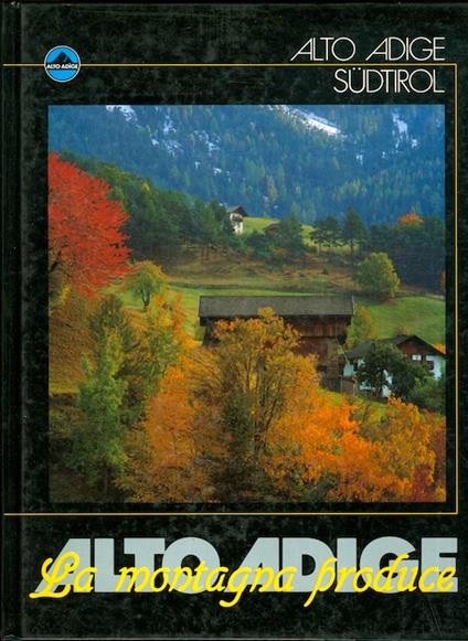 Alto Adige: la montagna produce - copertina