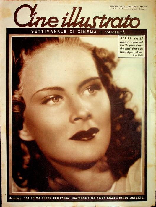 Cine illustrato: settimanale di cinema e varietà: A. XII - N. 38 (18 settembre 1940): contiene "La prima donna che passa" cineromanzo con Alida Valli e Carlo Lombardi - copertina