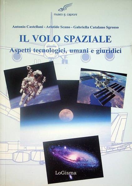 Il volo spaziale: aspetti tecnologici, umani e giuridici - copertina